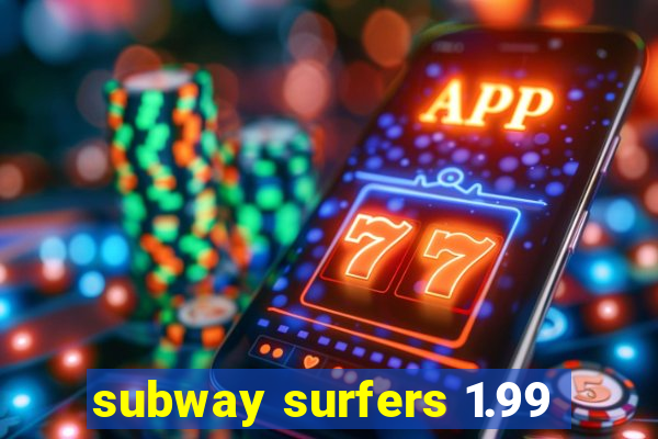 subway surfers 1.99